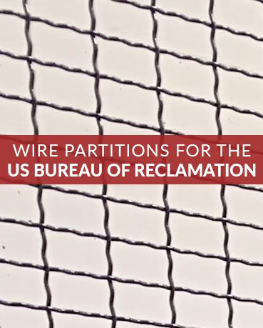 Wire Partitions for the US Bureau of Reclamation
